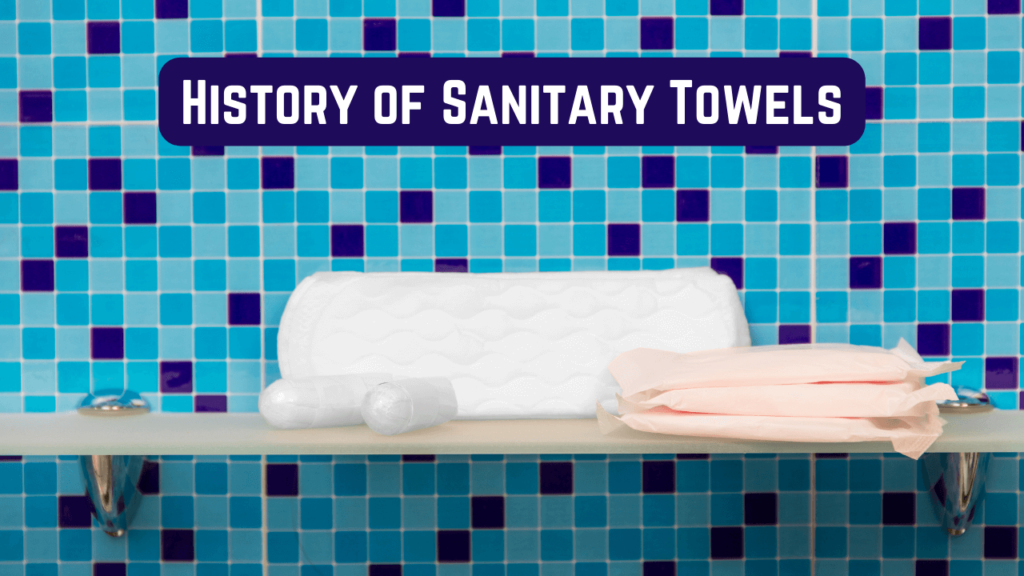 History of Sanitary Towels Sanitation Towel