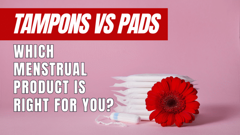 Tampons vs Pads Which Menstrual Product is Right for You