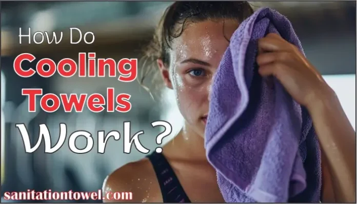 How Do Cooling Towels Work?