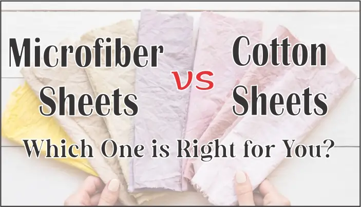 Microfiber vs Cotton Sheets: Which One is Right for You?