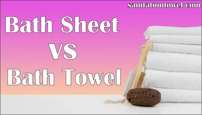 Bath Sheet vs Bath Towel