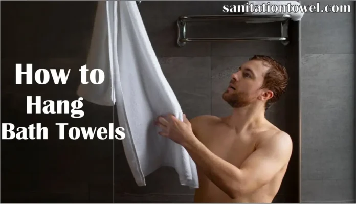 How to Hang Bath Towels